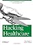 Hacking Healthcare: A Guide to Standards, Workflows, and Meaningful Use