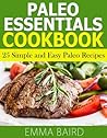 Paleo Essentials Cookbook: 25 Simple and Easy Paleo Recipes