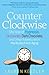Counterclockwise: My Year of Hypnoisis, Hormones, and Other Adventures in the World of Anti-Aging