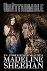 Unattainable by Madeline Sheehan