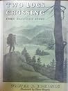 Two Logs Crossing: John Haskell's Story