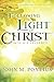 Following the Light of Christ Into His Presence by John Pontius