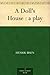 A Doll's House  by Henrik Ibsen
