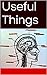 Useful Things by Thomas Faustin Huisking
