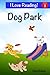 Dog Park: An "I Love Reading" Level 1 Reader
