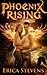 Phoenix Rising by Erica Stevens