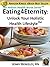 Eating4Eternity.org: Unlock Your Holistic Health Lifestyle (The Holistic Health Nurse Series Book 1)