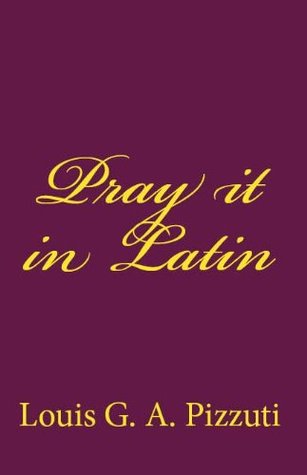 Pray it in Latin (Kindle Edition)