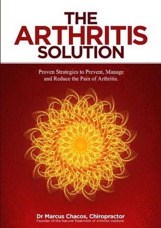 The Arthritis Solution: Proven Strategies to Prevent, Manage and Reduce the Pain of Arthritis (Kindle Edition)