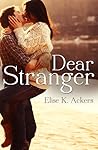 Dear Stranger by Elise K. Ackers