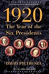 Book cover for 1920: The Year of the Six Presidents