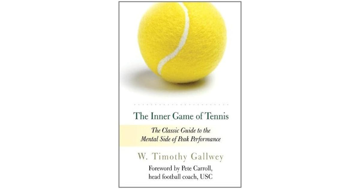 The Inner Game of Tennis: The Classic Guide to the Mental Side of Peak