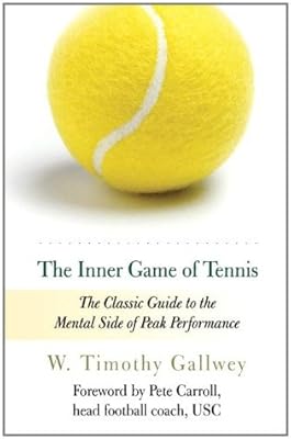 Cover of The Inner Game of Tennis: The Classic Guide to the Mental Side of Peak Performance by W. Timothy Gallwey