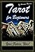 Tarot for Beginners: Your Future, Now!