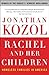 Rachel and Her Children by Jonathan Kozol Rachel and Her Children by Jonathan Kozol