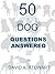 50 Dog Questions Answered