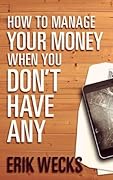 How to Manage Your Money When You Don't Have Any