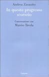 In questo progresso scorsoio. Conversazione con Marzio Breda by Andrea Zanzotto