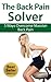 Back Pain Solver - 5 Ways Overcome Massive Back Pain (Back Pain, Back Pain Exercises, Back Pain Kindle, Back Pain Treatment, Back Pain Book, Back Pain Management, Back Pain Ebook)