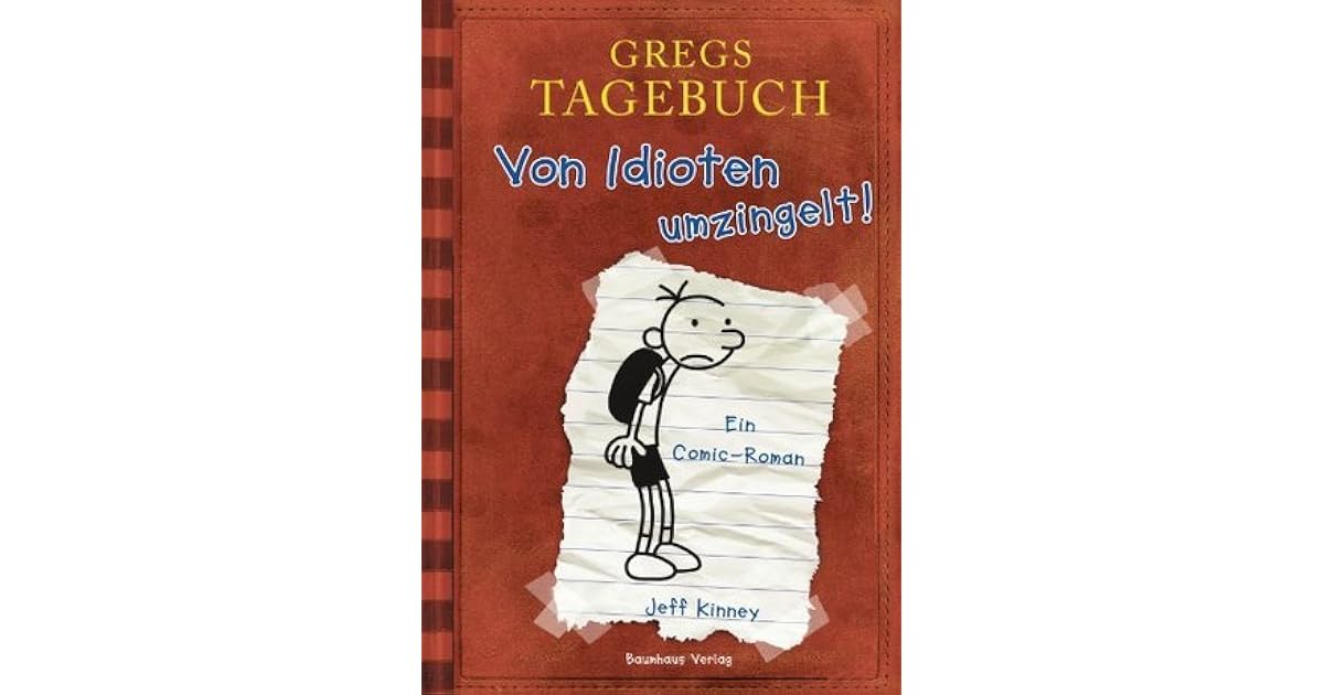 Gregs Tagebuch Von Idioten Umzingelt Online Lesen Gregs Tagebuch - Von Idioten umzingelt! by Jeff Kinney