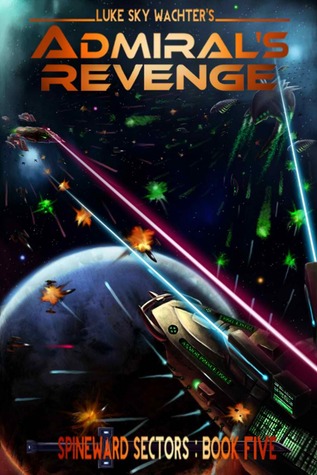 Admiral's Revenge (Spineward Sectors, #5)