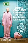 Il centenario che saltò dalla finestra e scomparve by Jonas Jonasson