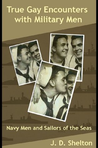 True Gay Encounters with Military Men: Navy Men & Sailors of the Seas (True Gay Encounter with Military Men Book 1)