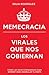 Memecracia: Los virales que nos gobiernan