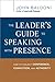 The Leader's Guide to Speaking with Presence: How to Project Confidence, Conviction, and Authority