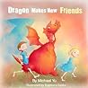 Dragon Makes New Friends by Michael    Yu