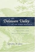 The Delaware Valley in the Early Republic: Architecture, Landscape, and Regional Identity