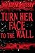 Turn Her Face to the Wall by William Hussey