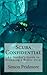 Scuba Confidential - An Insider's Guide to Becoming a Better Diver