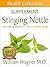 The Stinging Nettle Supplement: Alternative Medicine for a Healthy Body (Health Collection)