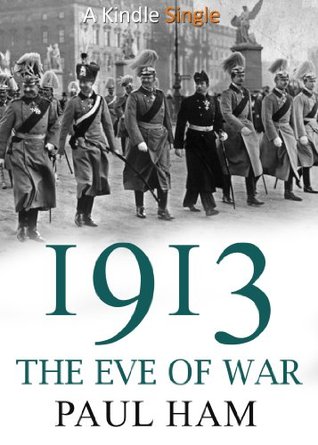 1913: The Eve of War (Kindle Edition)