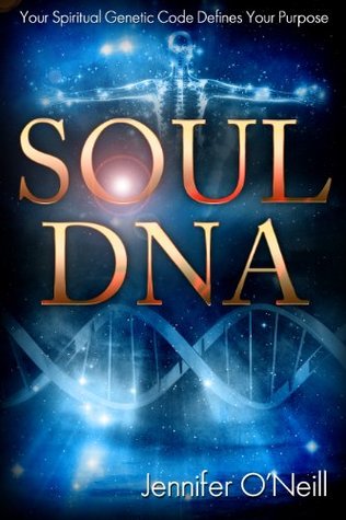 Soul DNA: Your Spiritual Genetic Code Defines Your Purpose (Kindle Edition)