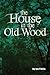 The House in the Old Wood by Ian Fallis