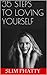 35 Steps to Loving Yourself