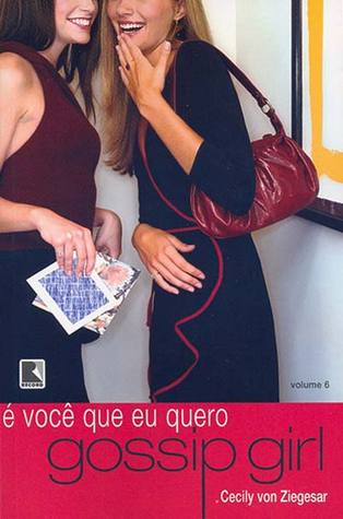 É Você Que Eu Quero (Gossip Girl, #6)