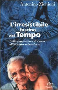 L'irresistibile fascino del tempo: Dalla resurrezione di Cristo all'universo subnucleare (Paperback)