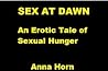 SEX AT DAWN: AN EROTIC TALE OF SEXUAL HUNGER