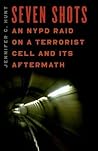 Seven Shots: An NYPD Raid on a Terrorist Cell and Its Aftermath