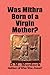 Was Mithra Born of a Virgin Mother?