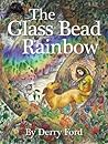 The Glass Bead Rainbow The Glass Bead Rainbow