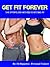 Get Fit Forever: The effortless method to getting fit