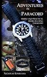 Adventures in Paracord: Survival Bracelets, Watches, Keychains, and More Adventures in Paracord: Survival Bracelets, Watches, Keychains, and More
