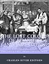 The Lost Colony of Roanoke and Jamestown: The History and Legacy of England’s First American Colonies The Lost Colony of Roanoke and Jamestown: The History and Legacy of England’s First American Colonies