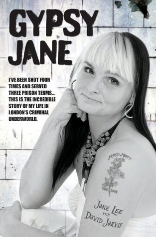 Gypsy Jane - I've Been Shot Four Times and Served Three Prison Terms: This is the Incredible Story of My Life in London's Criminal Underworld (Kindle Edition)