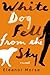 White Dog Fell from the Sky by Eleanor  Morse