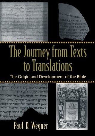 The Journey from Texts to Translations: The Origin and Development of the Bible